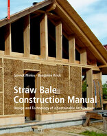Straw Bale Construction Manual, Design and Technology of Sustainable Architecture, von Gernot Minke,  Benjamin Krick. 