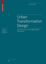 Urban Transformation Design, Grundrisse einer zukunftsgewandten Raumpraxis, von Hişar Schönfeld. 