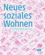 Neues soziales Wohnen, Positionen zur IBA_Wien 2022, mit IBA_Wien 2022 (Hrsg.),  future.lab (Hrsg.). 