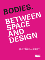 Bodies, Between Space and Design, von Cristina Bianchetti. 