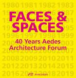 Faces & Spaces, 40 Years Aedes Architecture Forum, mit Kristin Feireiss (Hrsg.). 