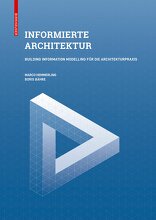 Informierte Architektur, Building Information Modelling für die Architekturpraxis, mit Marco Hemmerling (Hrsg.),  Boris Bähre (Hrsg.). 