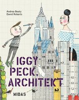 Iggy Peck, Architekt,  von Andrea Beaty,  David Roberts. 