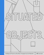 Situated Objects, Buildings and Projects by Stan Allen, Photographs by Scott Benedict, von Stan T. Allen. 