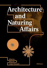Architecture and Naturing Affairs,  mit Mihye An (Hrsg.),  Ludger Hovestadt (Hrsg.). 