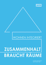 Zusammenhalt braucht Räume, Wohnen integriert, mit Christine Hannemann (Hrsg.),  Karin Hauser (Hrsg.). 