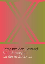 Sorge um den Bestand, Zehn Strategien für die Architektur, mit Olaf Bahner (Hrsg.),  Matthias Böttger (Hrsg.),  Laura Holzberg (Hrsg.). 