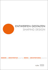 Entwerfen Gestalten, Medien der Architekturkonzeption, mit Margitta Buchert (Hrsg.). 