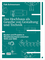Das Hochhaus als Gewebe von Gestaltung und Technik, Bauten und Projekte in Westdeutschland zwischen 1945 und 1980, von Falk Schneemann. 