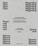 Über Raum und Räume, Kammergrundrisse und Luca Selva Architekten, mit Tilo Richter (Hrsg.),  Christoph Wieser (Hrsg.). 