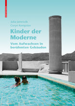 Kinder der Moderne, Vom Aufwachsen in berühmten Gebäuden, von Julia Jamrozik,  Coryn Kempster. 