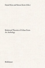 Relational Theories of Urban Form, An Anthology, mit Daniel Kiss (Hrsg.),  Simon Kretz (Hrsg.). 