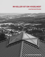 Im Keller ist ein Vogelnest, Josef Bernhardt Künstler, von Klaus - Jürgen Bauer mit Architektur Raumburgenland (Hrsg.). 