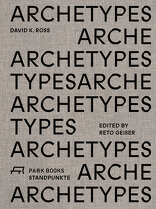Archetypes,  von David K. Ross mit Reto Geiser (Hrsg.). 