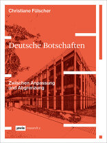 Deutsche Botschaften, Zwischen Anpassung und Abgrenzung, mit Christiane Fülscher (Hrsg.). 