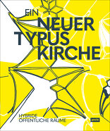 Ein neuer Typus Kirche, Hybride öffentliche Räume, mit Jürgen Willinghöfer (Hrsg.). 