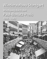 Wiederaufbau Stuttgart, Würdigung durch den Paul-Bonatz-Preis 1959–1983, mit Landeshauptstadt Stuttgart (Hrsg.). 