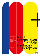 100+, Neue Perspektiven auf die Bauhaus-Rezeption, mit Bauhaus-Institut für Geschichte und Theorie der Architektur und Planung (Hrsg.). 