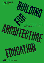 Building for Architecture Education, Architekturpädagogiken. Lucerne Talks, mit Heike Biechteler (Hrsg.),  Dieter Dietz (Hrsg.),  Johannes Käferstein (Hrsg.),  Marc M. Angélil (Hrsg.),  Hochschule Luzern - Technik & Architektur (Hrsg.). 