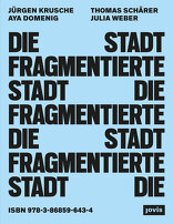 Die fragmentierte Stadt, Exklusion und Teilhabe im öffentlichen Raum, mit Jürgen Krusche (Hrsg.),  Aya Domenig (Hrsg.),  Thomas Schärer (Hrsg.),  Julia Weber (Hrsg.). 