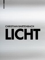 Licht, Geballtes Know-how zur Lichtplanung, mit Christian Bartenbach (Hrsg.). 