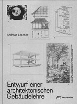 Entwurf einer architektonischen Gebäudelehre, 2. überarbeitete und aktualisierte Auflage, mit Andreas Lechner (Hrsg.). 