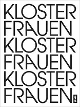 Klosterfrauen Frauenkloster, Eine künstlerische Untersuchung zu Frauenklöstern im Wandel, mit Jutta Görlich (Hrsg.),  Ulrike Rose (Hrsg.). 