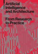 Artificial Intelligence and Architecture, From Research to Practice, mit Stanislas Chaillou (Hrsg.). 