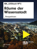 Räume der Wissensstadt, Perspektiven. IBA LOGbuch No 3, mit IBA Heidelberg (Hrsg.). 