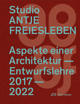 Aspekte einer Architektur-Entwurfslehre 2017–2022,  mit Antje Freiesleben (Hrsg.). 