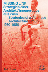 MISSING LINK, Strategien einer Architekt*innengruppe aus Wien, von Lilli Hollein,  Sebastian Hackenschmidt,  Anna Dabernig mit MAK – Museum für angewandte Kunst (Hrsg.). 