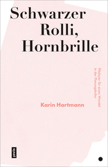 Schwarzer Rolli, Hornbrille, Plädoyer für einen Wandel in der Planungskultur, mit Karin Hartmann (Hrsg.). 