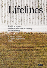 Lifelines, Politics, Ethics, and the Affective Economy of Inhabiting, mit Camillo Boano (Hrsg.),  Cristina Bianchetti (Hrsg.). 
