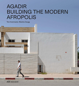 Agadir, Building the Modern Afropolis, mit Tom Avermaete (Hrsg.),  Maxime Zaugg (Hrsg.). 