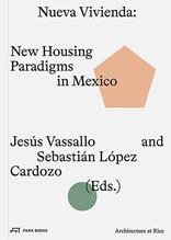 Nueva Vivienda, New Housing Paradigms in Mexico, mit Jesús Vassallo (Hrsg.),  Sebastián López Cardozo (Hrsg.). 