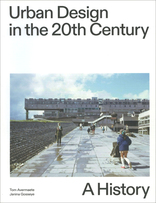 Urban Design in the 20th Century, A History, mit Tom Avermaete (Hrsg.),  Janina Gosseye (Hrsg.). 