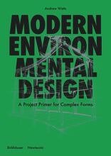 Modern Environmental Design, A Project Primer for Complex Forms, mit Andrew Watts (Hrsg.). 