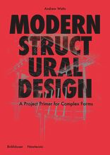 Modern Structural Design, A Project Primer for Complex Forms, mit Andrew Watts (Hrsg.). 
