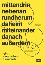 mittendrin und rundherum, Reden, Planen, Bauen auf dem Land und in der Stadt Ein nonconform Lesebuch, mit Wojciech Czaja (Hrsg.),  Barbara Feller (Hrsg.). 