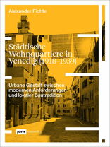 Städtische Wohnquartiere in Venedig (1918–1939), Urbane Gestalt zwischen modernen Anforderungen und lokaler Bautradition, mit Alexander Fichte (Hrsg.). 