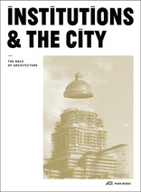 Institutions and the City, The Role of Architecture, mit Gérald Ledent (Hrsg.),  Cécile Vandernoot (Hrsg.). 