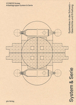 System & Serie, Systembau in der Schweiz – Geschichte und Erhaltung, mit ICOMOS Schweiz (Hrsg.). 