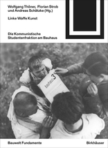 Linke Waffe Kunst, Die Kommunistische Studentenfraktion am Bauhaus, mit Wolfgang Thöner (Hrsg.),  Florian Strob (Hrsg.),  Andreas Schätzke (Hrsg.). 