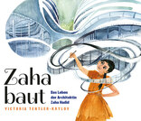 Zaha baut, Das Leben der Architektin Zaha Hadid, erzählt für Kinder ab 7 Jahren, von Victoria Tentler-Krylov. 