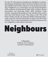 Neighbours, A Manifesto, a Play for Two Pavilions, and Ten Conversations, mit Karin Sander (Hrsg.),  Philip Ursprung (Hrsg.). 