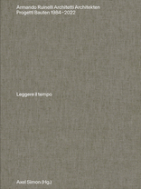 Armando Ruinelli Architekten, Bauten 1982–2022. Leggere il tempo