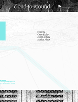 Cloud-to-ground, Anhand datentechnologischer Grossprojekte beleuchtet das Buch wirtschaftliche und geopolitische Prozesse und reflektiert die Dynamik zwischen Architektur, Macht und Überwachung, mit Oren Eldar (Hrsg.),  Edith Kofsky (Hrsg.),  Hadas Maor (H