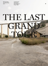 The Last Grand Tour, Contemporary phenomena and strategies of living in Italy, mit Michael Obrist (Hrsg.),  Antonietta Putzu (Hrsg.). 