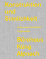 Konstruktion und Sinnlichkeit, Bürohaus Küng Alpnach, mit Stephan Küng (Hrsg.),  Søren Linhart (Hrsg.),  Patrik Seiler (Hrsg.). 