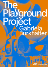 The Playground Project,  mit Gabriela Burkhalter (Hrsg.). 